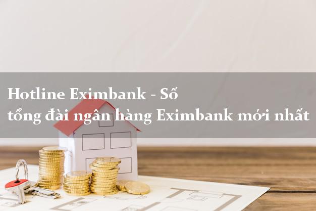 Hotline Eximbank - Số tổng đài ngân hàng Eximbank mới nhất