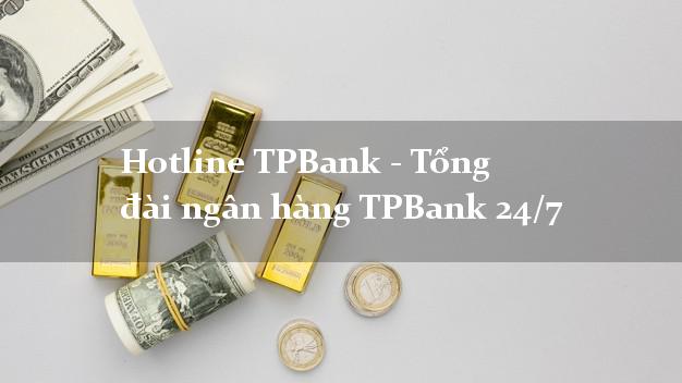 Hotline TPBank - Tổng đài ngân hàng TPBank 24/7