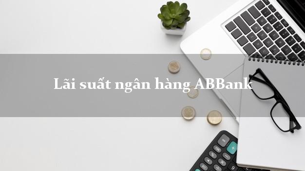 Lãi suất ngân hàng ABBank