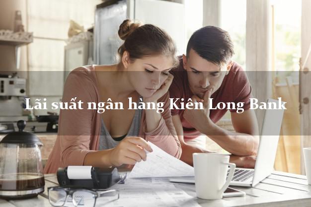 Lãi suất ngân hàng Kiên Long Bank