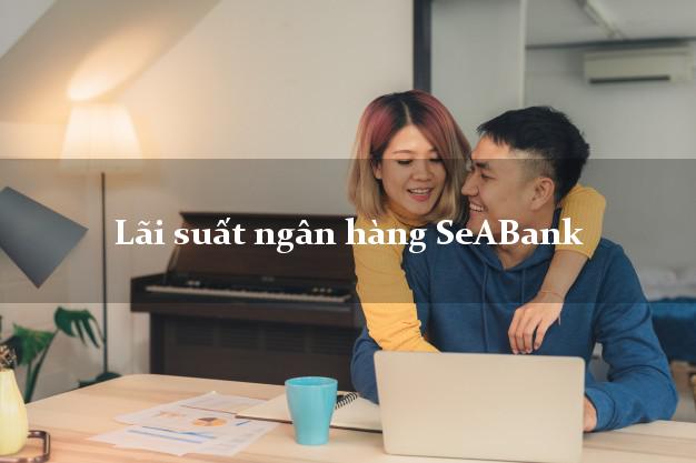 Lãi suất ngân hàng SeABank