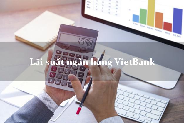 Lãi suất ngân hàng VietBank