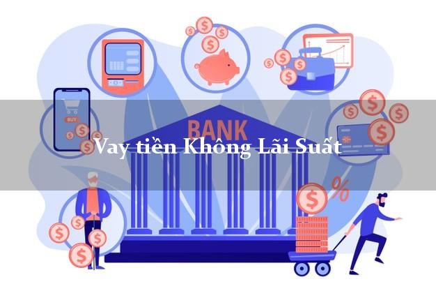 Vay tiền Không Lãi Suất