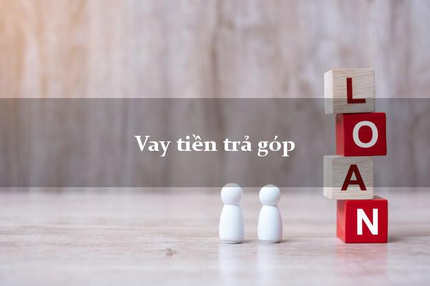 Vay tiền trả góp